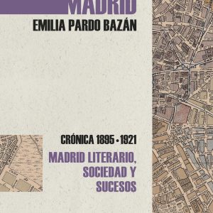 Madrid. Crónica de Emilia Pardo Bazán