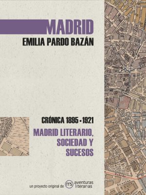 Madrid. Crónica de Emilia Pardo Bazán