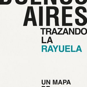PARÍS - BUENOS AIRES. TRAZANDO LA RAYUELA