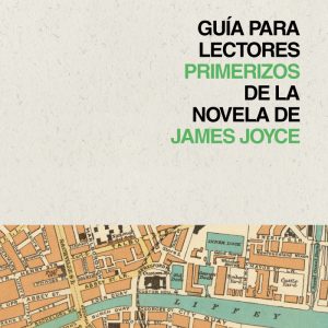 ULISES - GUÍA DE LECTURA DE LA NOVELA DE JAMES JOYCE